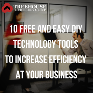 10 Free and Easy DIY Technology Tools to Increase Efficiency at Your Business